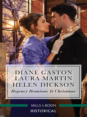 cover image of Regency Reunions At Christmas/The Major's Christmas Return/A Proposal For the Penniless Lady/Her Duke Under the Mistletoe